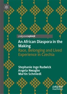 Angela Nwagbo, Stephanie Inge Rudwick, M Schmiedl, Martin Schmiedl - An African Diaspora in the Making