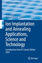 Current, Michael Current, Wilfried Lerch - Ion Implantation and Annealing Applications, Science and Technology