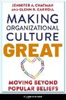 Carroll Glenn R., Jennifer Chatman - Making Organizational Culture Great