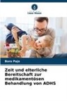 Bora Pajo - Zeit und elterliche Bereitschaft zur medikamentösen Behandlung von ADHS