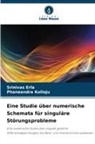Srinivas Erla, Phaneendra Kolloju - Eine Studie über numerische Schemata für singuläre Störungsprobleme