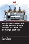 Malik Alsaedi, Rasool Gatea - Analyse thermique de l'huile isolante haute tension pendant une décharge partielle