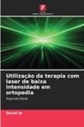David Ip - Utilização da terapia com laser de baixa intensidade em ortopedia