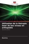David Ip - Utilisation de la thérapie laser de bas niveau en orthopédie