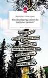 Maximilian-Tobias Lippert - Entschuldigung, kannst du mal leiser denken?. Life is a Story - story.one