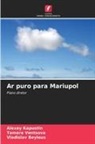 Vladislav Beylous, Alexey Kapustin, Tamara Ventsova - Ar puro para Mariupol