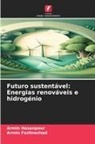 Armin Fazlinezhad, Armin Hasanpour - Futuro sustentável: Energias renováveis e hidrogénio