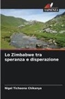 Nigel Tichaona Chikanya - Lo Zimbabwe tra speranza e disperazione