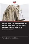 Maria Jose Cortes Lopez - PRINCIPE DE LÉGALITÉ ET PRINCIPE ACCUSATOIRE EN MATIÈRE PÉNALE