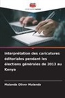 Mulanda Oliver Mulanda - Interprétation des caricatures éditoriales pendant les élections générales de 2013 au Kenya