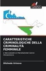 Dilshoda Urinova - CARATTERISTICHE CRIMINOLOGICHE DELLA CRIMINALITÀ FEMMINILE