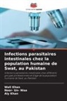 Aly Khan, Wali Khan, Noor- Un Nisa, Noor- Un- Nisa - Infections parasitaires intestinales chez la population humaine de Swat, au Pakistan