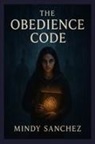 Mindy Sanchez - The Obedience Code