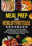 Stefanie Hoffmann - Meal Prep und Heißluftfritteuse Kochbuch