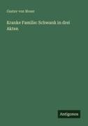 Gustav Von Moser - Kranke Familie: Schwank in drei Akten