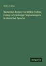 Wilkie Collins - Namenlos: Roman von Wilkie Collins. Einzig rechtm&auml;ssige Originalausgabe in deutscher Sprache