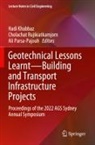 Hadi Khabbaz, Ali Parsa-Pajouh, Cholachat Rujikiatkamjorn - Geotechnical Lessons Learnt-Building and Transport Infrastructure Projects