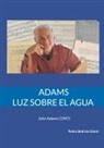Pedro Beltrán Gámir - Adams. Luz sobre el agua