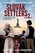 Gabriela Bereghazyova, Zuzana Palovic - Slovak Settlers Volume 2 of 2 The Emotional History of Immigration
