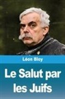 Léon Bloy - Le Salut par les Juifs