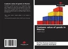 Porfirio Tamayo Contreras, Ángel Gutiérrez Rodríguez - Customs value of goods in Mexico