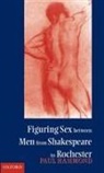 Paul Hammond - Figuring Sex Between Men From Shakespeare to Rochester