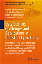 Elena Barbadilla Mart&iacute;n, Elena Barbadilla-Mart&iacute;n, Pablo Cortes, Pablo Cort&eacute;s, Alicia Robles-Velasco, Mar&iacute;a Rodr&iacute;guez-Palero... - Data Science, Challenges and Applications in Industrial Operations