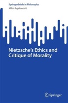 Milos Agatonovic, Miloš Agatonović - Nietzsche's Ethics and Critique of Morality
