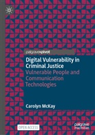 Carolyn McKay - Digital Vulnerability in Criminal Justice