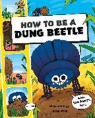 Laura Knowles, KNOWLES LAURA, Steven Wood - How to Be a Dung Beetle