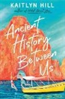 Kaitlyn Hill - Ancient History Between Us