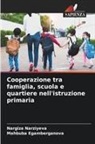 Mahbuba Egamberganova, Nargiza Narziyeva - Cooperazione tra famiglia, scuola e quartiere nell'istruzione primaria