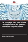 Subarsha Banerjee - Le langage des machines : Comprendre les grands modèles linguistiques