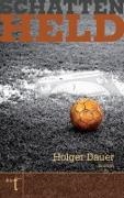 Holger Dauer - Schattenheld Roman