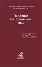 Deutsches wissenschaftliches Institut der Steuerberater e.V., Deutsches wissenschaftliches Institut der - Handbuch zur Lohnsteuer 2026. LSt 2026