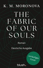 K M Moronova, K. M. Moronova - The Fabric of Our Souls