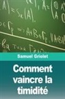 Samuel Griolet - Comment vaincre la timidité