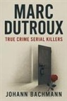 Johann Bachmann - Marc Dutroux