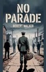 Robert Walker - No Parade
