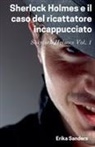 Erika Sanders - Sherlock Holmes e il Caso del Ricattatore Incappucciato