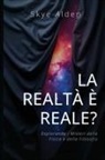 Skye Alden - La Realtà è Reale?