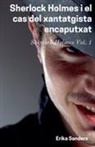 Erika Sanders - Sherlock Holmes i el Cas del Xantatgista Encaputxat