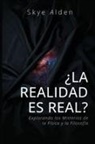Skye Alden - ¿La Realidad es Real?