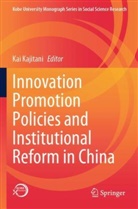 Kai Kajitani - Innovation Promotion Policies and Institutional Reform in China
