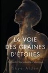 Skye Alden - La Voie des Graines d'Étoiles