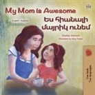 Shelley Admont, Kidkiddos Books - My Mom is Awesome (English Armenian Bilingual Book for Kids)