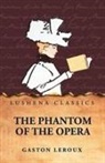 Gaston Leroux - The Phantom of the Opera