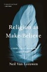 Neil Van Leeuwen - Religion As Make-Believe