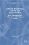 Gerald Large - Zombies, Werewolves, Robots, and Extraterrestrials