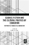 Graham B. Slater, Graham B. Slater - Science Fiction and the Cultural Politics of Education